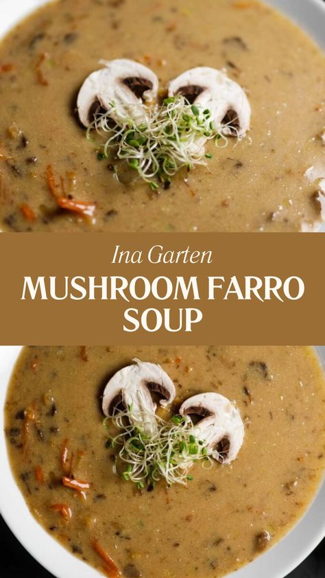 Ina Garten Mushroom Farro Soup Mushroom Farro Soup, Mushrooms Marsala, Mushroom Farro, Farro Soup, Farro Recipes, Wine Chicken, How To Thicken Soup, Carrots Celery, Mushroom Soup Recipes