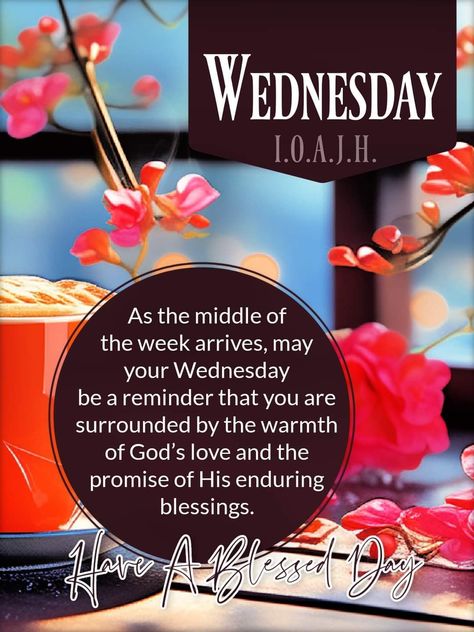 Wonderful Wednesday Blessings, Wednesday Blessings Inspiration, Wednesday Morning Blessings, Good Morning Wednesday Blessings, Good Morning Saturday Wishes, Wednesday Morning Greetings, Wednesday Prayer, Happy Wednesday Images, Blessed Morning Quotes