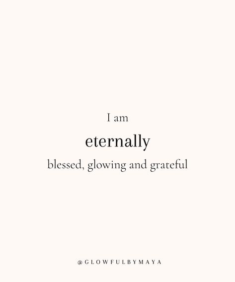 I am eternally blessed glowing and grateful • self love affirmations #selflove #highestvibration #highestself • glowfulbymaya Forgiving Affirmations, Joy Affirmations, Grateful Affirmations, Meditation Mantras, Self Concept, Inspiring Women, Aesthetic Vibes, Self Love Affirmations, Stay Inspired