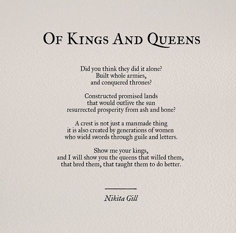 Behind every great king is a wise queen Nikita Gill, Poems And Quotes, Quotes And Poems, Life Quotes Love, Strong Women Quotes, Kings And Queens, Queen Quotes, Poem Quotes, Poems Quotes