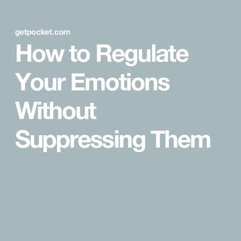 How to Regulate Your Emotions Without Suppressing Them How To Show No Emotion, How To Become Emotionless Person, How To Self Regulate Emotions, How To Feel Emotions, How To Be Emotionless, How To Regulate Emotions, Suppressing Emotions, Regulating Emotions, Regulate Emotions