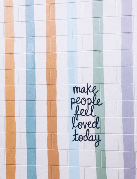 make people feel loved today striped painted wall Positive Vibes Aesthetic, Make People Feel Loved, Quote Illustration, Ayat Alkitab, Feel Loved, Happy Words, Illustration Inspiration, Pretty Words, Cute Quotes