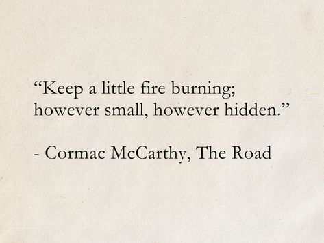 Getting Outside Quotes, Sci Fi Quotes, Small Book Quotes, On The Road Quotes, The Road Quotes, Burning Quotes, Roads Quotes, Hidden Quotes, Cormac Mccarthy Quotes