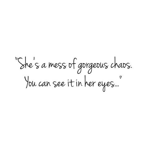 #she #gorgeous #chaos She's Gorgeous Quotes, Dance Quote Tattoos, Small Motivational Quotes, Chaos Quotes, Me To Myself, Peace And Chaos, Gorgeous Quotes, Truthful Quotes, Happy Love Quotes