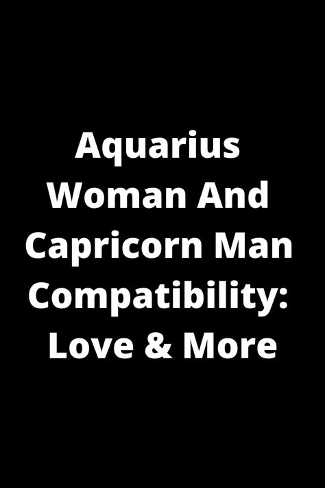 Explore the unique dynamics of Aquarius women and Capricorn men when it comes to love and more. Discover how their different qualities blend to create a fascinating relationship. Learn about their compatibility, strengths, challenges, and ways they can make their connection thrive. Dive into the intriguing world of astrology with this insightful pin! Capricorn And Aquarius Compatibility, Capricorn Men, Aquarius Relationship, Aquarius Women, Capricorn Relationships, Aquarius Compatibility, Capricorn Compatibility, Capricorn Woman, Aquarius Man