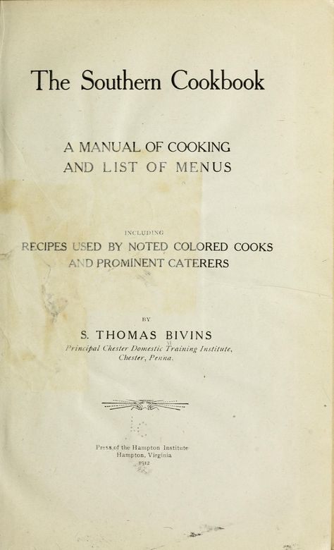 The southern cookbook; a manual of cooking and list of menus Vintage Labels Printables, Southern Cookbook, Old Time Recipes, Homestead Kitchen, Labels Printables, Celebrity Recipes, Food Vintage, International Dishes, Old Cookbooks