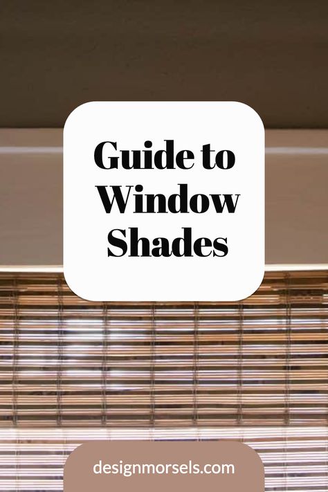 closeup of window shade guide to window shades Dark Wooden Blinds Living Room, How To Pick Window Treatments, Living Room With Blinds Only, Blinds For Bedroom Windows, Types Of Shades, Blinds For Windows Living Rooms, Living Room Shades, Beam House, Room Darkening Shades