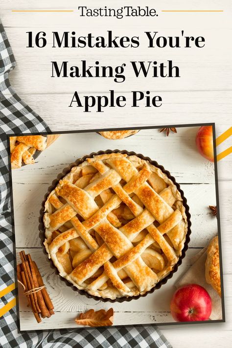 Here are some of the biggest mistakes you can make when baking an apple pie, along with some ways to make a better pie for your next cookout or family gathering. #Pie #ApplePie #Desserts #CookingTips Making Apple Pie, Good Pie, Baked Apple Pie, Cooking Tips And Tricks, Best Chef, Tasting Table, Texture Color, Baking Tips, Family Gathering