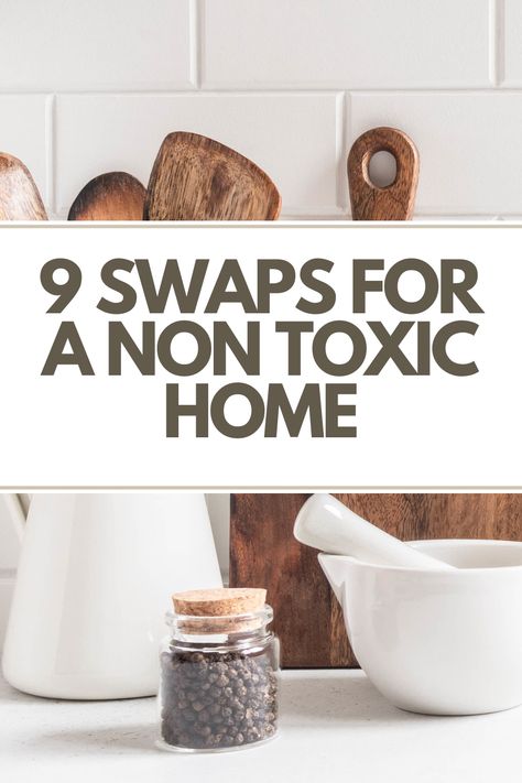 9 simple swaps for a clean and non toxic home!! #nontoxicbeauty #nontoxicliving #health #healthyliving Toxic Items In Home, Non Toxic Switches, Switching To Non Toxic Products, Clean Non Toxic Living, Non Toxic Household Products, Non Toxic Kitchen Swaps, Non Toxic Home Swaps, Low Tox Swaps, Non Toxic Kitchen Essentials