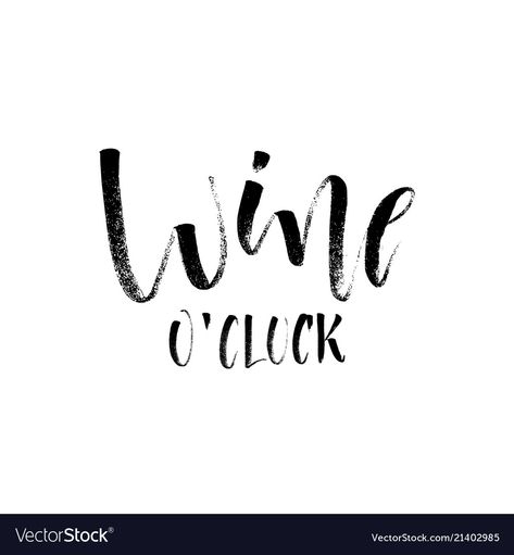 Wine Oclock, Handwritten Lettering, Alcohol Quotes, T Shirt Prints, Vector Quotes, Shirt Prints, Wine O Clock, Handwritten Letters, Single Image