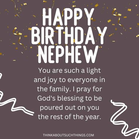 Great Birthday Prayers for Nephew {Plus Images} Nephew Quotes Birthday, Birthday Wish To Nephew, Happy Birthday Wishes To My Nephew, Happy Birthday Wishes To Nephew, Birthday Wishes For Nephew From Aunt, Birthday Wishes For Nephew Boys, Birthday Wish For Nephew, Happy Birthday Nephew Humor, 1st Birthday Wishes For Nephew