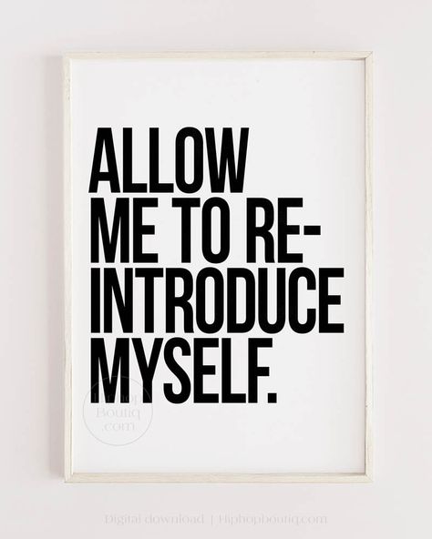 Item details Step back into the legendary era of hip-hop and elevate your home decor with our "Allow Me To Re-Introduce Myself" typography poster! The perfect blend of minimalist text and iconic quotes, our printable wall art effortlessly transform simple phrases into powerful statements. A perfect gift idea for the music lover in your life, or anyone appreciating those timeless 00’s rap vibes. Effortlessly transform any room into a gangsta’s paradise by printing and framing this digital sign, showcasing your love for dope attitude. Instantly download to infuse your space with old school vibes, celebrating the spirit of hip hop with urban flair! Wondering about the ins and outs of digital downloads? Dive into the details, along with useful tips & tricks on printing. What you'll get Once yo 90s Hip Hop Quotes, Rap Lyrics Wall Art, Wall Of Quotes Decoration, Out With The Old In With The New, 90s Rap Quotes, Old School Vibes, Simple Phrases, Funny Wall Art Quotes, Powerful Statements