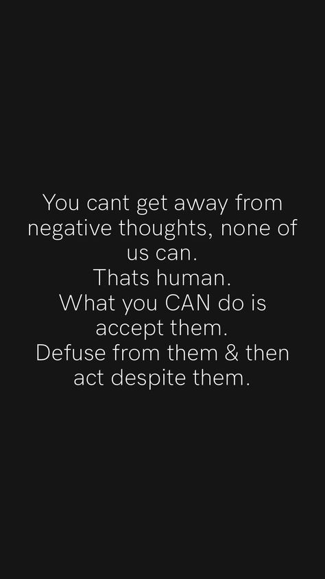 You cant get away from negative thoughts, none of us can. Thats human. What you CAN do is accept them. Defuse from them & then act despite them. From the Motivation app: https://motivation.app/download #quote #quotes Catastrophizing Quotes, Motivation App, Negative Thoughts, What You Can Do, You Can Do, Personal Development, Acting, Human, Quotes