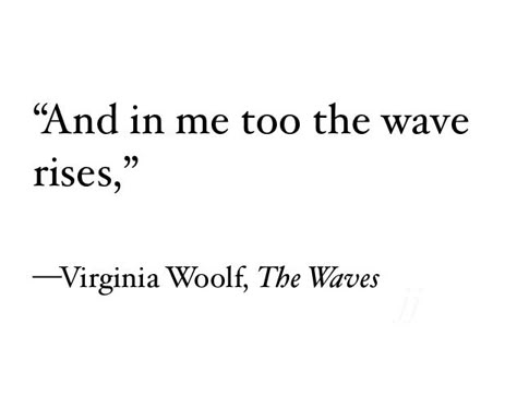 Sea Horse Quotes, The Waves Virginia Woolf Quotes, Virginia Woolf Tattoo, The Waves Virginia Woolf, Waves Poem, Virginia Woolf Quotes, Wings Quotes, Virginia Wolf, Write A Poem