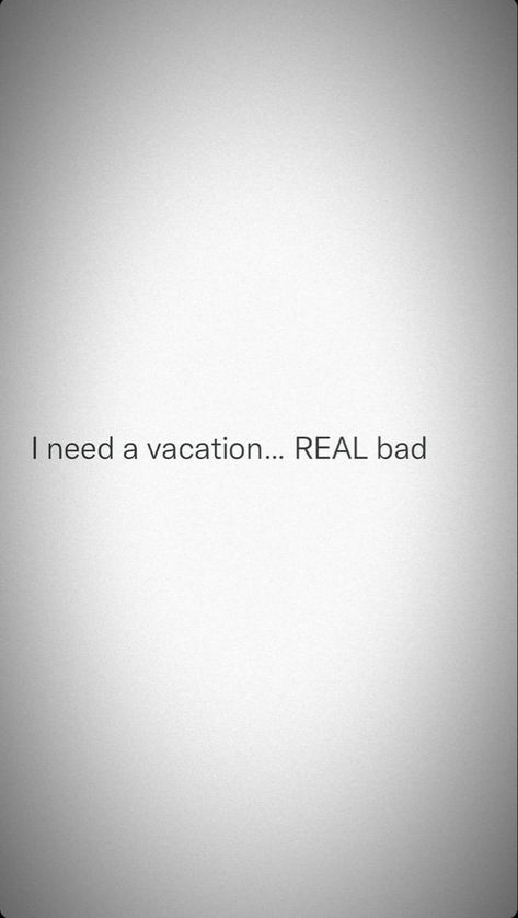 In Need Of A Vacation Quotes, I Need A Vacation Quotes, Need A Vacation Quotes, I Need A Vacation, Feeling Quotes, Vacation Quotes, Need A Vacation, I Can Relate, Me Quotes