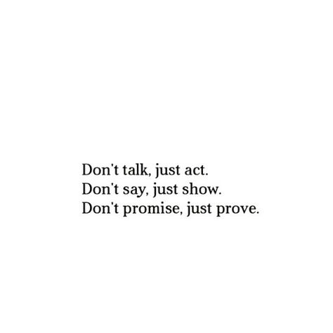 Just do it Prove It Quotes, Promise Quotes, Done Quotes, Actions Speak Louder Than Words, Actions Speak Louder, Pep Talks, Meaningful Words, Daily Motivation, Good Advice