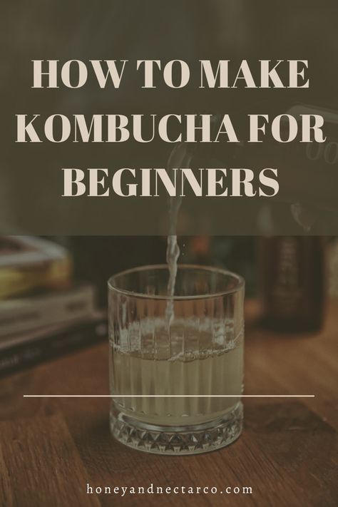 How to Make Kombucha for Beginners - Honey & Nectar Co. Herbal Apothecary Recipes, Apothecary Pantry, Making Kombucha, Make Your Own Kombucha, Make Kombucha, Kombucha Starter, Apothecary Design, Kombucha Flavors, Kombucha Scoby