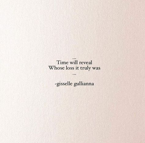 Time Will Reveal The Truth, Time Will Reveal Quotes, Time Will Heal Quotes, I Can See Right Through You Quotes, My Time Will Come Quotes, Time Will Heal Everything Quotes, Your Loss, Quotes About Reality, Time Will Heal