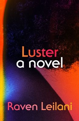 Luster: A Novel (Hardcover) | Bookshop Santa Cruz Turning Pages, West Virginia University, Miss Usa, The Reader, Midnight Sun, Entertainment Weekly, Beach Reading, First Novel, Black Man