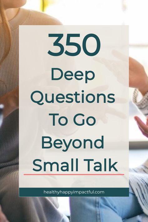 350 Deep Questions To Go Beyond Small Talk Intentional Questions To Ask Friends, Fun Deep Questions To Ask Friends, Questions That Will Make You Think, 20 Get To Know You Questions, Amazing Questions To Ask Someone, Deep Thoughtful Questions, Mentally Stimulating Questions, Questions Of The Day For Adults, Curious Questions To Ask