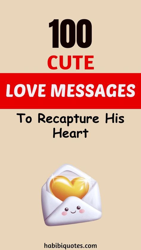 100 Cute Love Messages To Recapture His Heart Will You Be My Husband, Deep Love Texts For Him, Cute Messages For Husband, Sweet Love Notes For Husband, How To Impress Your Boyfriend, Christmas Message For Husband, I Love You Messages For Him, Short Love Quotes For Husband, Cute Love Messages For Him