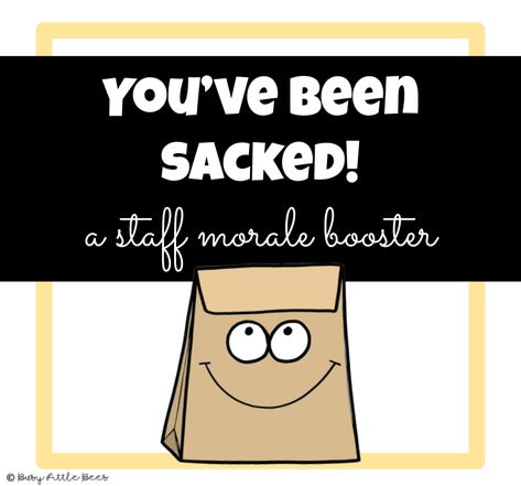 You've Been Sacked, Teacher Coupons, Staff Morale Booster, Teacher Morale, Morale Boosters, Staff Morale, Employee Morale, School Culture, Staff Gifts