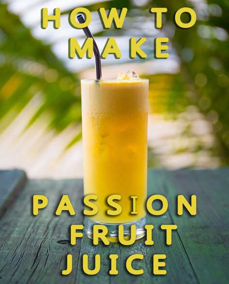 Passion Fruit Juice Recipe, Afternoon Tea Party Food, Fruit Prep, How To Make Juice, Fruit Drinks Recipes, Fruits Juice, Passionfruit Recipes, Passion Fruit Syrup, Fruit Juice Recipes