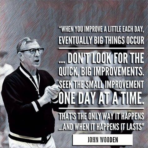 John Wooden Quotes, Everyday Motivation, Wooden Quotes, John Wooden, Investment Quotes, Ju Jitsu, Basketball Quotes, One Day At A Time, Big Things