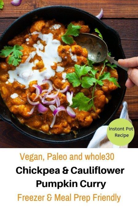 Chickpea & Cauliflower Pumpkin Curry -Vegan, Paleo and whole30 approved dish,made in Instant pot or stove top,easily frozen and great for meal preps. #instantpot #paleo #whole30 #vegan #chickpea #cauliflower #curry #indian Pumpkin Cauliflower Curry, Whole Cauliflower Recipes, Lite Meals, Whole30 Vegan, Pumpkin Food, Foodie Lover, Curry Indian, Paleo Dishes, Pumpkin Curry