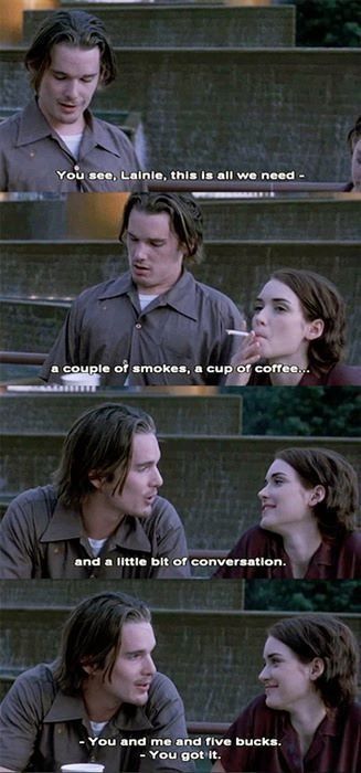 You and me and five bucks. Reality Bites Reality Bites, Movies Quotes, Movies Worth Watching, Fav Movies, Movie Lines, Winona Ryder, Film Quotes, Tv Quotes, Moving Pictures