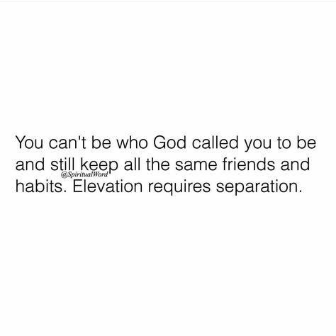 elevation requires separation God Separates You, Elevation Requires Separation, Elevation Requires Separation Quotes, Separated Quotes, Separation Quotes, Prayers For My Husband, Success Principles, I Need Jesus, Christ Quotes