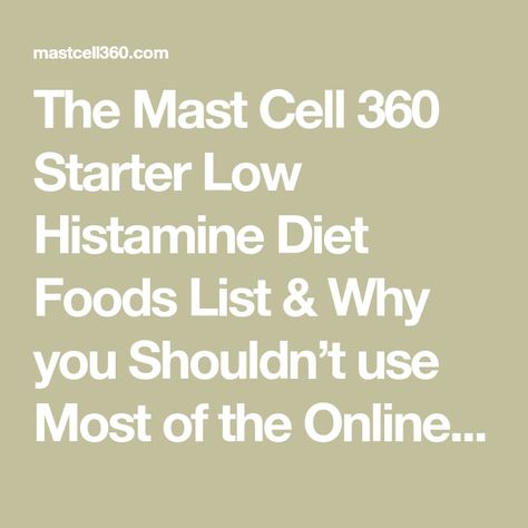 The Mast Cell 360 Starter Low Histamine Diet Foods List & Why you Shouldn’t use Most of the Online Histamine Foods Lists if you have Mast Cell Activation Syndrome or Histamine Intolerance Low Histamine Diet Food Lists, Histamine Intolerance Food List, High Histamine Foods List, Mast Cell Activation Syndrome Diet, Low Histamine Foods List Printable, Low Histamine Foods List, Low Histamine Diet Recipes, Antihistamine Foods, Histamine Food List