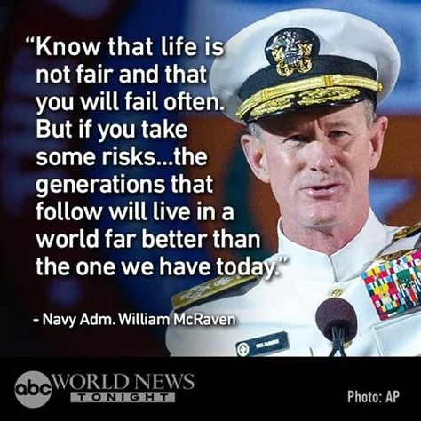 Navy Adm. William McRaven William Mcraven, Navy Quotes, Military Motivation, Navy Admiral, Military Quotes, Hd Quotes, Words Matter, Motivation Goals, Warrior Quotes