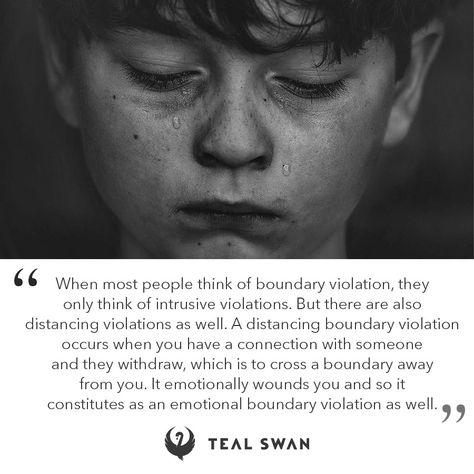 When most people think of boundary violation, they only think of intrusive violations. But there are also distancing violations as well. A distancing boundary violation occurs when you have a connection with someone and they withdraw, which is to cross a boundary away from you. It emotionally wou... Intrusive Thinking, Swan Quotes, Boundaries Quotes, Teal Swan, Feeling Disconnected, Vibrational Frequency, Connection With Someone, Broken Soul, Personal Transformation