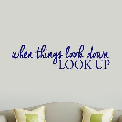 Winston Porter Weatherspoon Look Up Wall Decal Color: Navy Blue Keep Your Chin Up, Privacy Film, Name Wall Decals, Dream Wall, Chin Up, Stay Positive, Vinyl Designs, Shower Doors, Vinyl Wall Decals