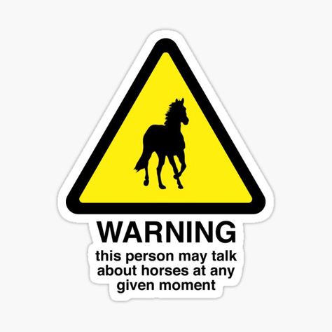 Horses Stickers, Unique Horses, Warning Sign, Talk About, I Know, Horses, For Sale