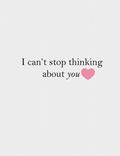 Thinking About You, Can't Stop Won't Stop, Cant Stop Thinking, Stop Thinking, Cute Love Quotes, Romantic Love Quotes, Crush Quotes, Romantic Love, Inspirational Pictures