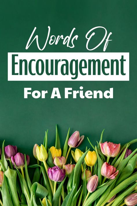 Encouraging Messages For a Friend Letters Of Encouragement Friends, Words Of Encouragement When Someone Is Sick, Positive Quotes For Sick Friend, Quotes To Uplift A Friend, Encouragement Quotes For Women Sick, Quotes For A Friend Who Is Struggling, Words Of Support For A Friend, Words Of Encouragement For A Friend Positivity, Support Friends Quotes