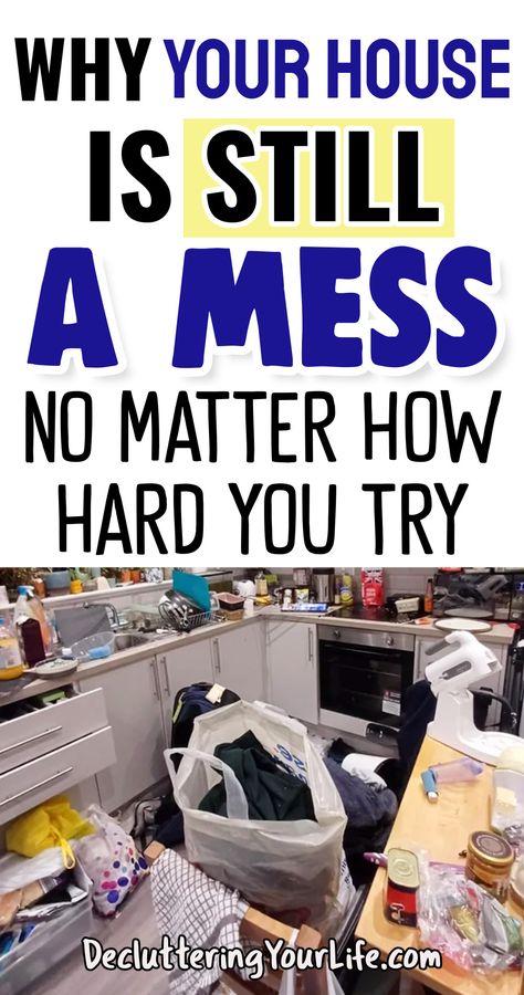 Home organization tips, cleaning hacks and messy house help for a plan to declutter organize maintain a clean home - Why Your House Is STILL A Mess No Matter How Hard You Try To Clean from Decluttering Your Life household cleaning tips and home organization ideas blog Easy House Cleaning, 1000 Lifehacks, House Is A Mess, Clutter Solutions, Home Organization Ideas, Declutter Home, Messy House, Easy Cleaning Hacks, Clutter Organization