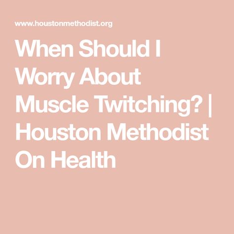 When Should I Worry About Muscle Twitching? | Houston Methodist On Health Tongue Muscles, Human Nervous System, Ulnar Nerve, Median Nerve, Eye Twitching, Peripheral Nervous System, Muscle Twitching, Motor Neuron, Sick Remedies