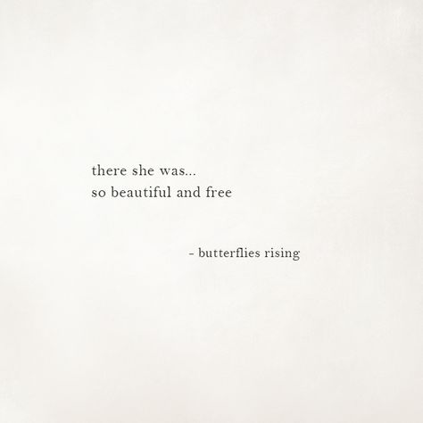 there she was… so beautiful and free  – butterflies rising She’s So Beautiful Quotes, She's So Pretty Quotes, She Has A Beautiful Soul Quotes, She Is Amazing Quotes, Tiny Quotes Beautiful, She Captions, She Quotes Deep, Rise Quotes, Short Meaningful Quotes