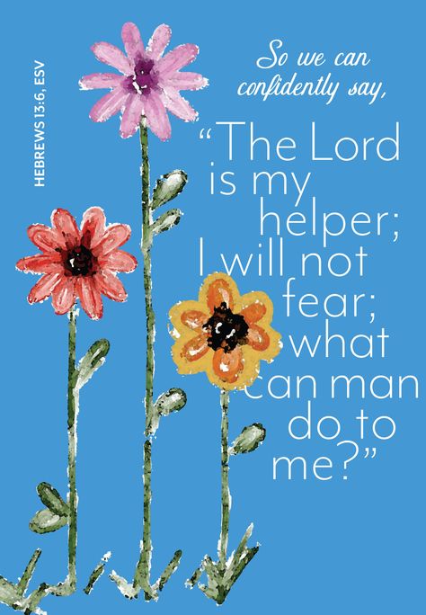 So we say with confidence, “The Lord is my helper; I will not be afraid. What can mere mortals do to me?” Hebrews 13:6 The Lord Is My Helper, Hebrews 13 6, Hebrews 13, Church Ideas, Childrens Church, Be Afraid, Bible Journaling, The Lord, Favorite Quotes