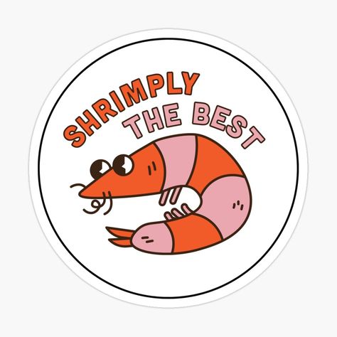 Get my art printed on awesome products. Support me at Redbubble #RBandME: https://www.redbubble.com/i/sticker/You-are-shrimply-the-best-by-Deshyner/111689262.EJUG5?asc=u Pepper Lunch, Shrimply The Best, New Sticker, Top Artists, Sticker Design, Wellness Design, Tatting, Sell Your Art, My Art