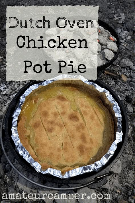 Dutch Oven Chicken Pot Pie, Oven Chicken Pot Pie, Campfire Dutch Oven Recipes, Cast Iron Dutch Oven Cooking, Dutch Oven Recipes Cast Iron, Campfire Meals, Camp Meals, Dutch Oven Camping Recipes, Camping Meal Planning