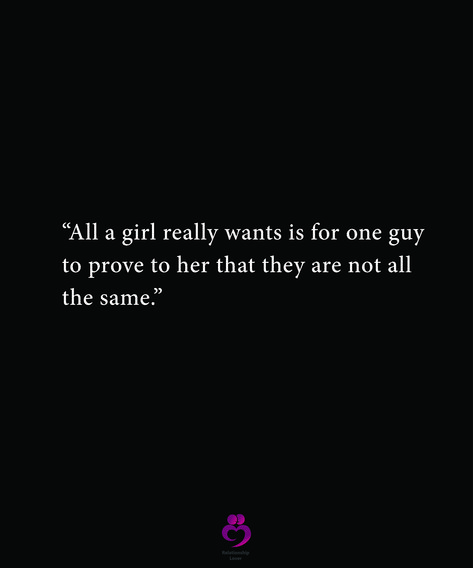 “All a girl really wants is for one guy to prove to her that they are not all the same.” #relationshipquotes #womenquotes Guys Are All The Same Quotes, That One Guy, Good Man Quotes, Hump Day Humor, Twix Cookies, Strong Love, Men Quotes, Prove It, All I Want