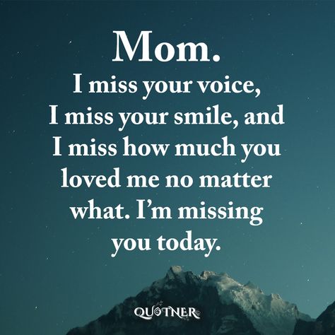 I miss you mom. I Miss Your Voice, I Miss Your Smile, Miss You Mom, Mother Daughter Quotes, Mothers Day Quotes, Mother Quotes, Your Voice, I Miss You, Miss You