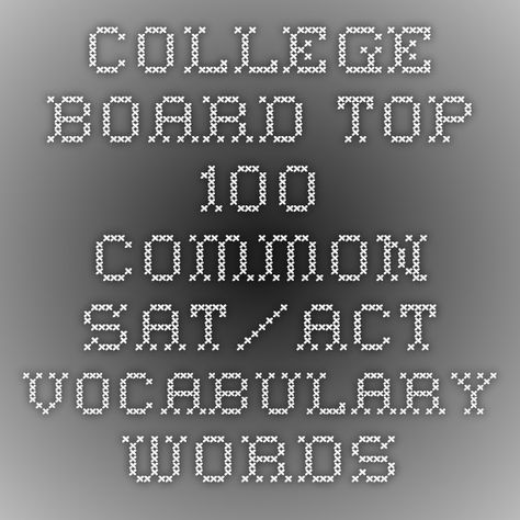 College Board Top 100 Common SAT/ACT Vocabulary Words Act Vocabulary Words, Sat Vocabulary, Act Prep, College List, College Board, Word Building, Vocabulary Building, Vocabulary Words, Top 100