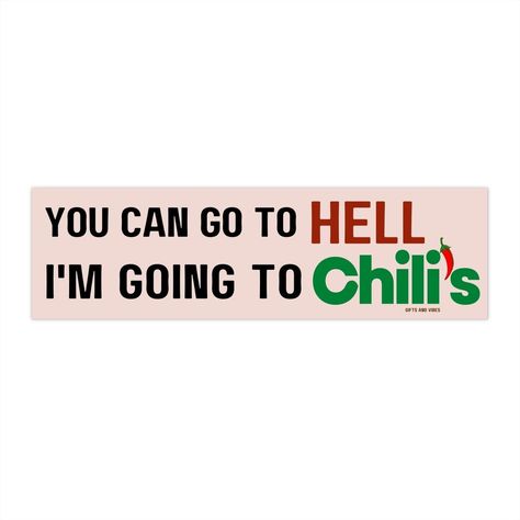 You Can Go To Hell, I'm Going To Chili's! Funny Weird Gen Z Meme Bumper Sticker For Car Vehicle Decal -  #Bumper #Car #Chilis #Decal #funny #Gen #Hell #Meme #sticker #Vehicle #Weird Lydia Aesthetic, 30s Aesthetic, Funny Car Bumper Stickers, Baby Grinch, Funny Bumper Stickers, Going To, Sticker For Car, Cute Car Accessories, Car Bumper Stickers