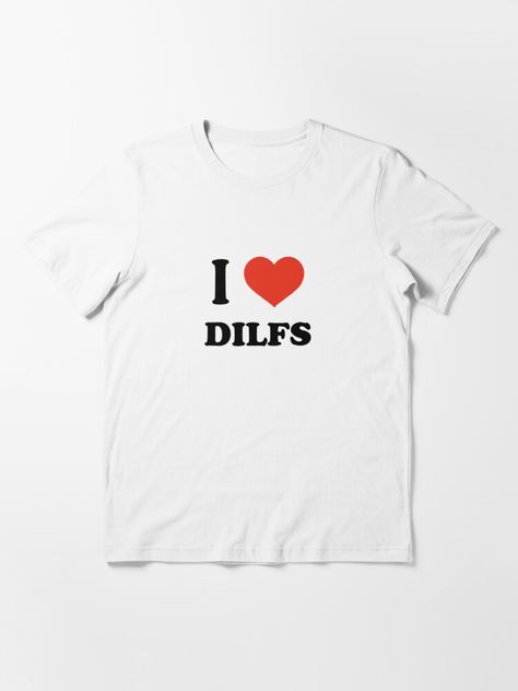 "I Love DILFS - I Heart DILFS" T-shirt by TeeRock | Redbubble I Heart Tshirts Aesthetic, I Heart Shirts, I Love Shirt, Mcu Dr, Heart Tshirt, Text Shirt, I Love Heart, Paintings I Love, Heart Shirt