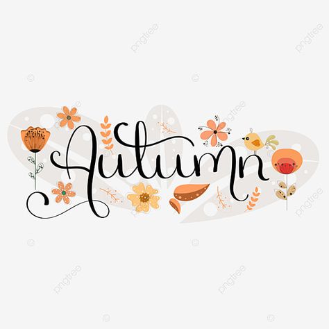 Hello Autumn Illustration, Autumn Font, Autumn Calligraphy, Welcome Png, Autumn Text, Fall Lettering, Lettering With Flowers, Autumn Lettering, Calligraphy Hello